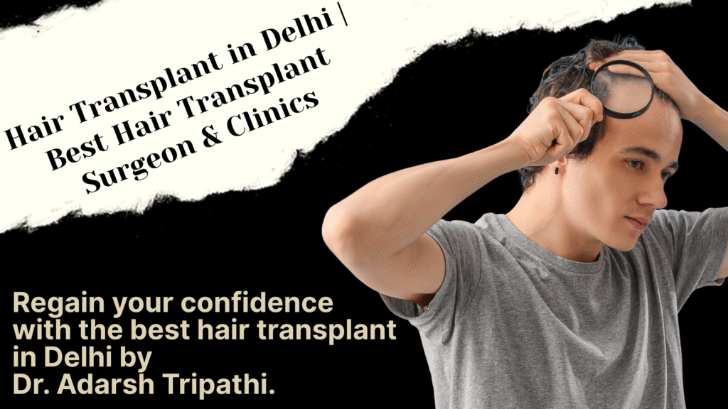 Hair Transplant in Delhi at Sarayu Clinic: Post-Procedure Care & Benefits for Best Results
