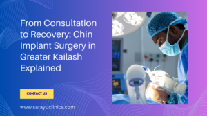 Chin implant surgery process in Greater Kailash showing consultation, procedure, and recovery stages