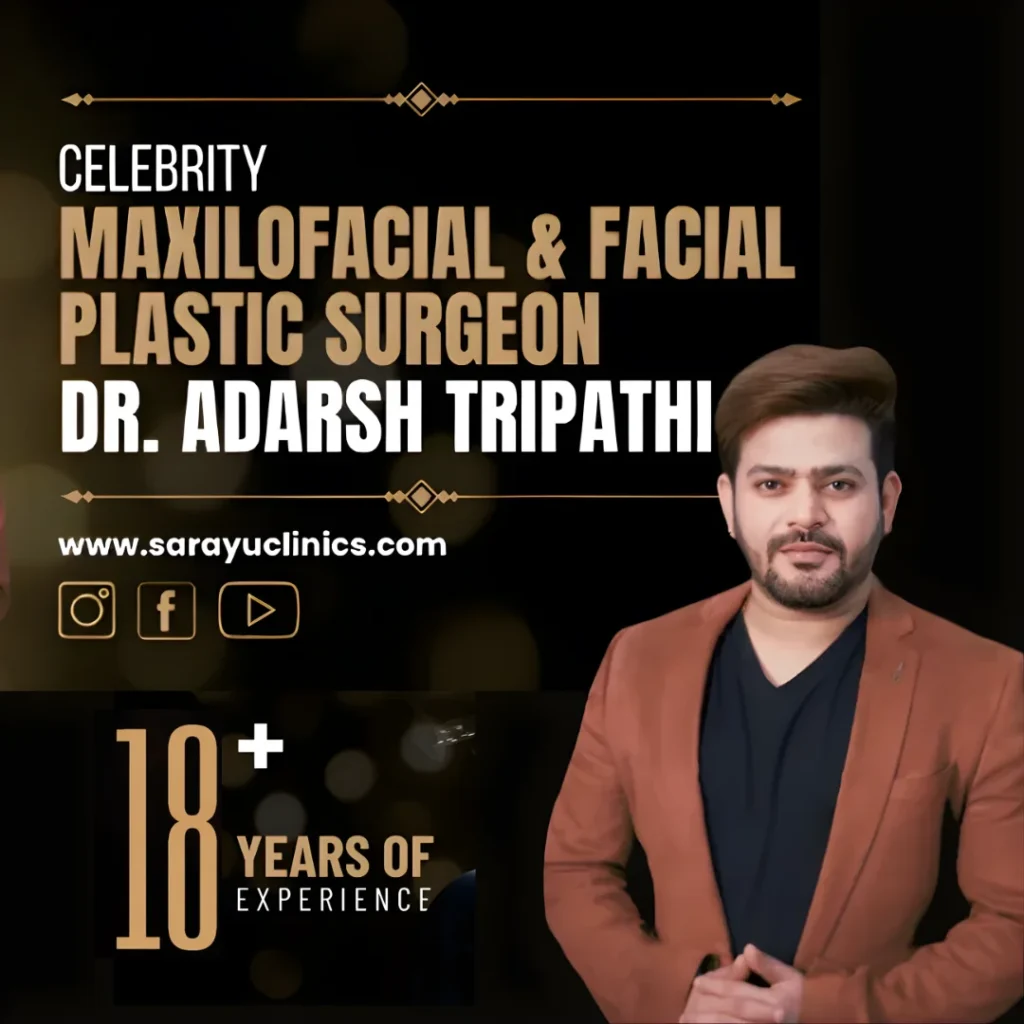 Dr. Adarsh Tripathi, Celebrity Maxilofacial and Facial Plastic Surgeon at Sarayu Clinics with 18+ years of experience in Delhi.